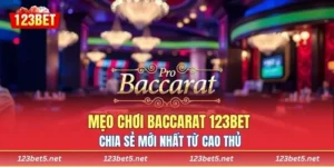 Mẹo Chơi Baccarat 123BET Chia Sẻ Mới Nhất Từ Cao Thủ
