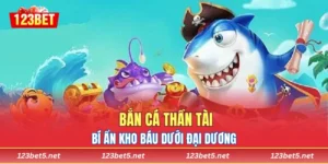 Bắn Cá Thần Tài - Bí Ẩn Kho Báu Dưới Đại Dương May Mắn 2025