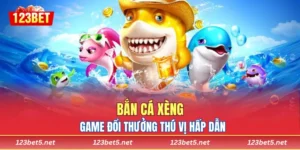 Bắn Cá Xèng 123bet - Game Đổi Thưởng Thú Vị Hấp Dẫn 2025