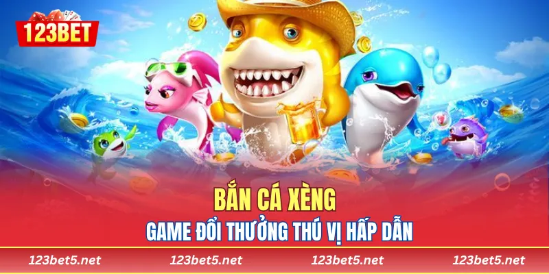 Bắn Cá Xèng 123bet - Game Đổi Thưởng Thú Vị Hấp Dẫn 2025