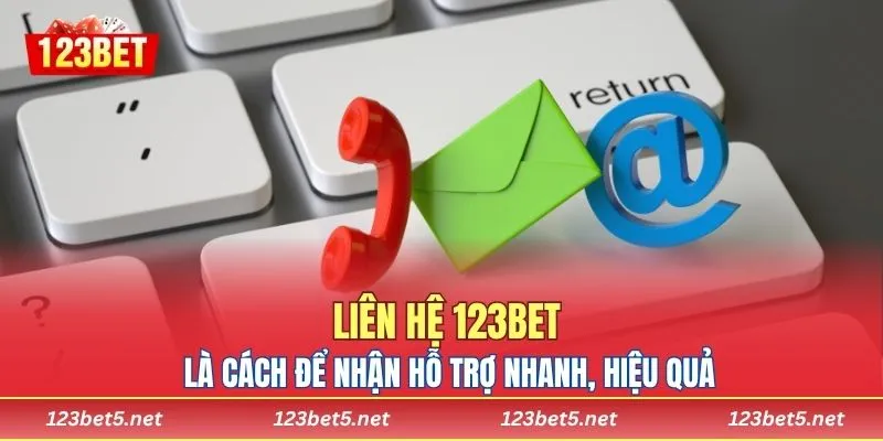 Nhiều cách liên hệ 123BET nhanh và tiện lợi cho mọi người