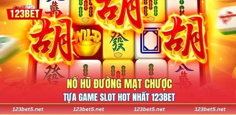 Nổ Hũ Đường Mạt Chược - Tựa Game Slot Hot Nhất 123BET
