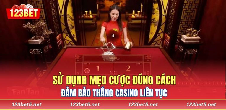 Sử dụng mẹo cược đúng cách đảm bảo thắng casino liên tục 