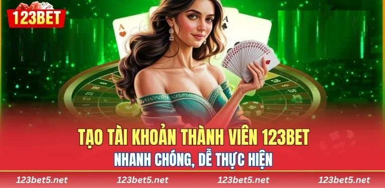 Tạo tài khoản thành viên 123BET nhanh chóng, dễ thực hiện