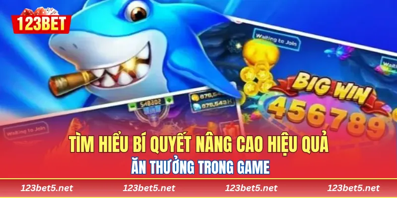 Tìm hiểu bí quyết nâng cao hiệu quả săn thưởng trong game