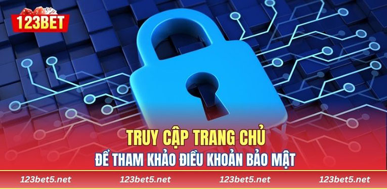 Truy cập trang chủ để tham khảo điều khoản bảo mật
